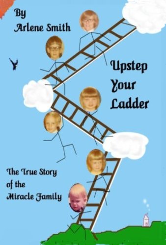 9780977385706: Upstep Your Ladder, the True Story of the Miracle Family