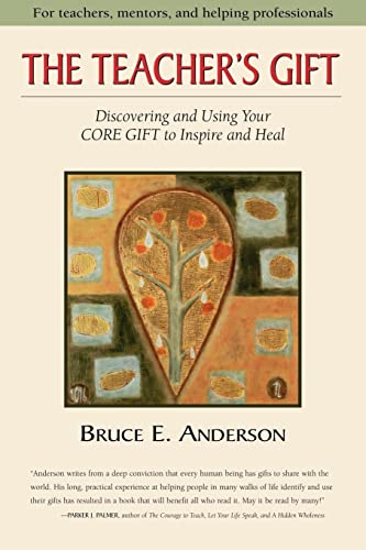 Beispielbild fr The Teacher's Gift : Discovering and Using Your Core Gift to Inspire and Heal zum Verkauf von Better World Books