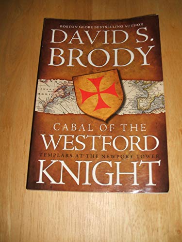 Imagen de archivo de Cabal of The Westford Knight: Templars at the Newport Tower (Book #1 in the Templars in America Series) a la venta por More Than Words