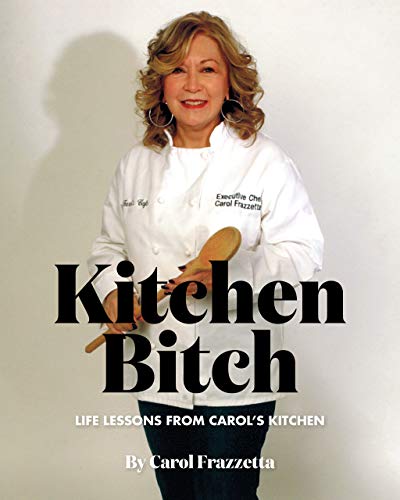 Stock image for Kitchen Bitch: Life Lessons From Carol's Kitchen for sale by Books From California