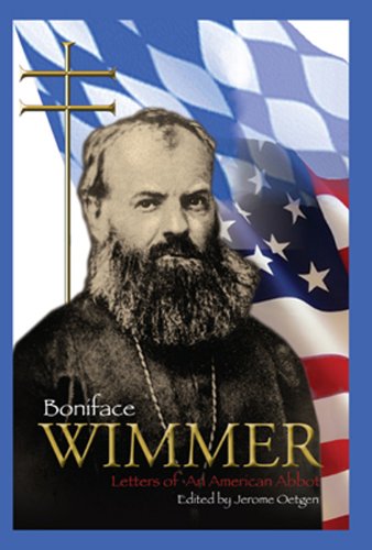 Stock image for Boniface Wimmer: Letters of an American Abbot for sale by SecondSale