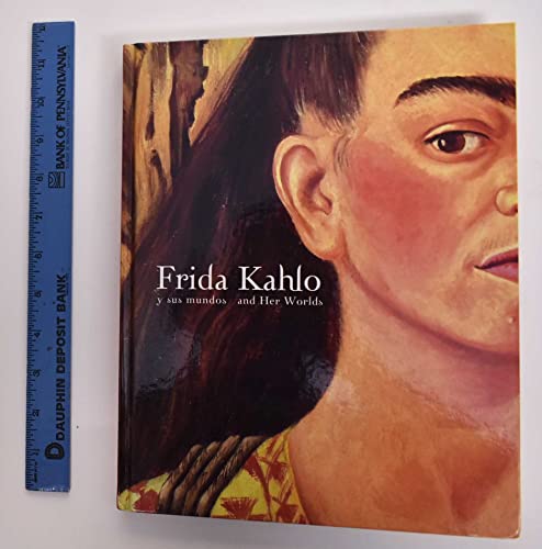 9780977393206: Frida Kahlo and Her Worlds; Y Sus Mundos