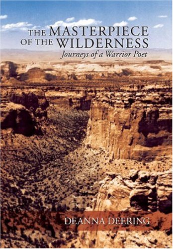 9780977396405: The Masterpiece of the Wilderness: Journeys of a Warrior Poet