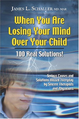 Imagen de archivo de When You Are Losing Your Mind Over Your Child: 100 Real Solutions a la venta por Irish Booksellers