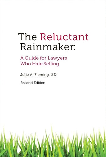 Stock image for The Reluctant Rainmaker: A Guide for Lawyers Who Hate Selling for sale by HPB-Red