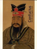 Imagen de archivo de Confucius: His Life and Legacy in Art a la venta por SecondSale