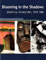 Beispielbild fr Blooming in the Shadows: Unofficial Chinese Art, 1974 - 1985 zum Verkauf von More Than Words