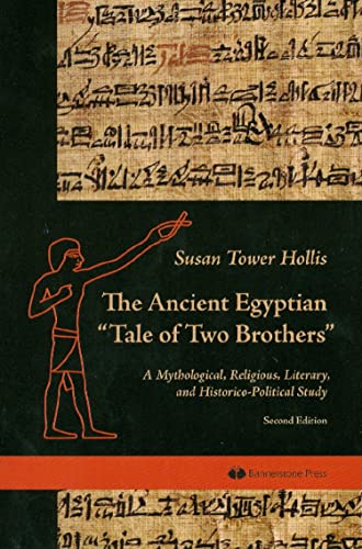 Imagen de archivo de The Ancient Egyptian Tale of Two Brothers: A Mythological, Religious, Literary and Historico-Political Study a la venta por Optimon Books