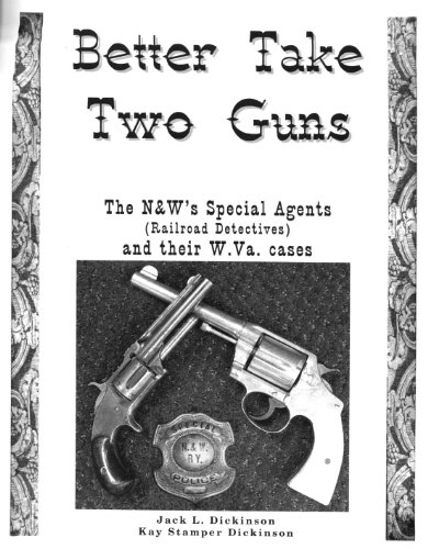 Beispielbild fr Better Take Two Guns. The N & W's Special Agents (Railroad detectives) and Their W. Va. Cases zum Verkauf von William H. Allen Bookseller