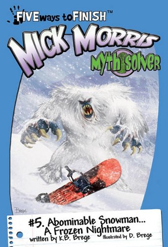 Stock image for Mick Morris Myth Solver # 5 Abominable Snowman.A Frozen Nightmare! (Five Ways to Finish: Mick Morris Myth Solver) for sale by SecondSale