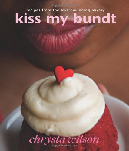 9780977412020: Kiss My Bundt: Recipes from the Award-Winning Bakery