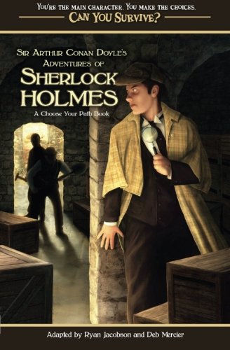 Beispielbild fr Sir Arthur Conan Doyles Adventures of Sherlock Holmes: A Choose Your Path Book (Can You Survive?) zum Verkauf von Goodwill