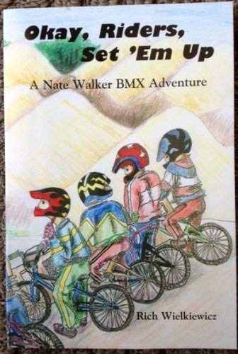 Okay, Riders, Set 'Em Up: A Nate Walker BMX Adventure.