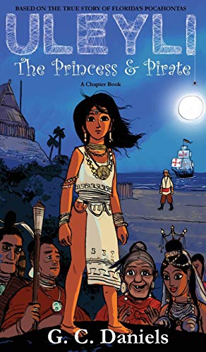 Imagen de archivo de Uleyli- The Princess & Pirate (A Chapter Book): Based on the true story of Florida's Pocahontas a la venta por ThriftBooks-Dallas