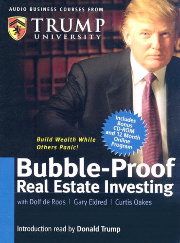 Bubble-Proof Real Estate Investing (Audio Business Course) (9780977421206) by Donald Trump; Gary Eldred; Curtis Oakes