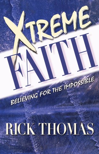 Beispielbild fr Xtreme Faith: BELIEVING FOR THE IMPOSSIBLE zum Verkauf von Books From California