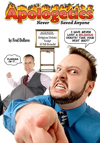 Stock image for Apologetics Never Saved Anyone for sale by Discover Books