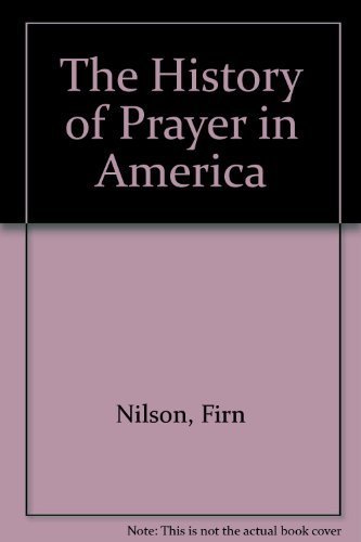 History of Prayer in America (9780977424917) by Nilson