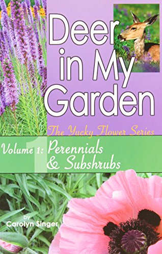 9780977425105: Deer in My Garden Volume 1: Perennials & Subshrubs (Yucky Flower Series)