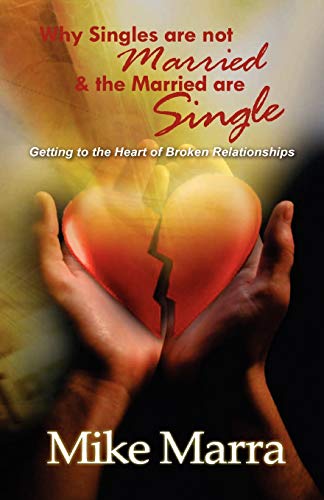 Beispielbild fr Why Singles are not Married & the Married are Single: Getting to the Heart of Broken Relationships zum Verkauf von Ria Christie Collections