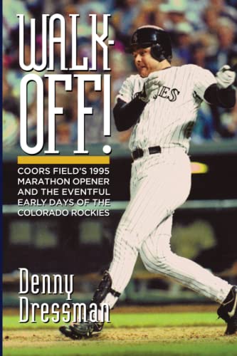 Stock image for Walk-Off!: Coors Field's 1995 Marathon Opener and the Eventful Early Days of the Colorado Rockies for sale by GF Books, Inc.