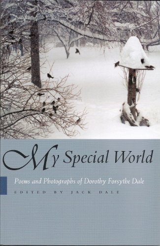 My Special World: Poems and Photographs of Dorothy Forsythe Dale (9780977428908) by Jack Dale