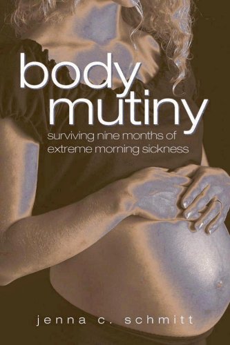 Beispielbild fr Body Mutiny: Surviving Nine Months of Extreme Morning Sickness zum Verkauf von Bookmans