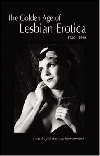 Beispielbild fr The Golden Age Of Lesbian Erotica: 1920-1940 zum Verkauf von WorldofBooks