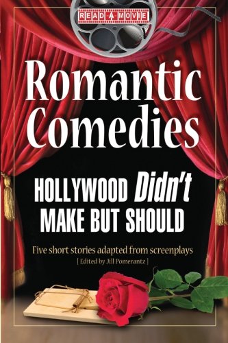 Imagen de archivo de Romantic Comedies Hollywood Didn't Make But Should: Five Short Stories Adapted from Screenplays a la venta por Books Unplugged