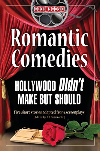 Stock image for Romantic Comedies Hollywood Didn't Make But Should: Five Short Stories Adapted from Screenplays for sale by Books Unplugged