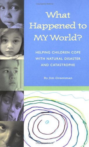 Stock image for What Happened to MY World: Helping Children Cope with Natural Disaster and Catastrophe for sale by Jenson Books Inc