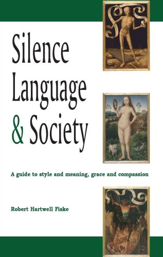 Stock image for Silence, Language, and Society : A guide to style and meaning, grace and Compassion for sale by Better World Books