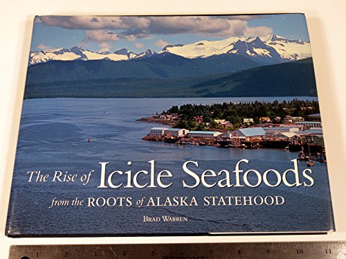 9780977437801: The Rise of Icicle Seafoods from the Roots of Alaska Statehood