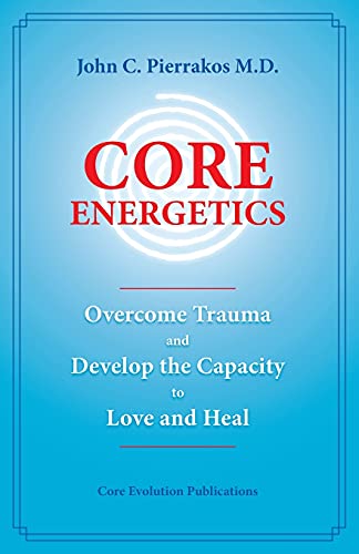 Stock image for Core Energetics: Developing the Capacity to Love And Heal for sale by More Than Words