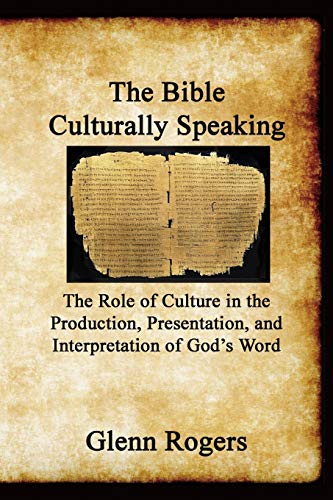 Stock image for The Bible Culturally Speaking: Understanding the Role of Culture in the Production, Presentation and Interpretation of God's Word for sale by HPB-Diamond