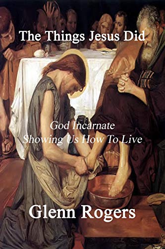 9780977439676: The Things Jesus Did: God Incarnate Showing Us How To Live
