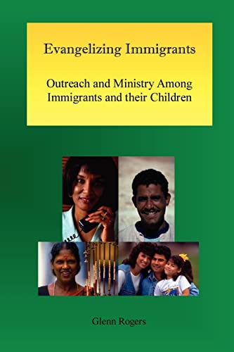 Imagen de archivo de Evangelizing Immigrants: Outreach and Ministry Among Immigrants and Th a la venta por Hawking Books