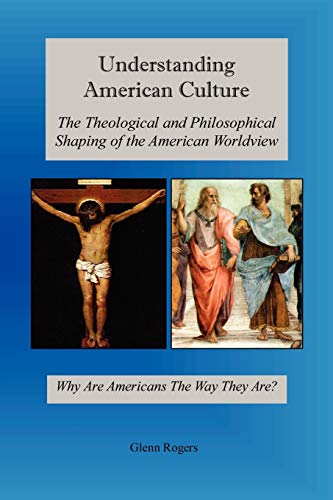 9780977439690: Understanding American Culture: The Theological and Philosophical Shaping of the American Worldview