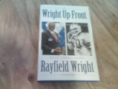 Stock image for Wright Up Front Dallas Cowboys Legend Rayfield Wright for sale by 4 THE WORLD RESOURCE DISTRIBUTORS