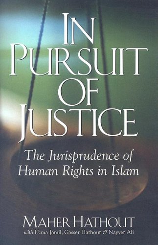 9780977440405: In Pursuit of Justice: The Jurisprudence of Human Rights in Islam