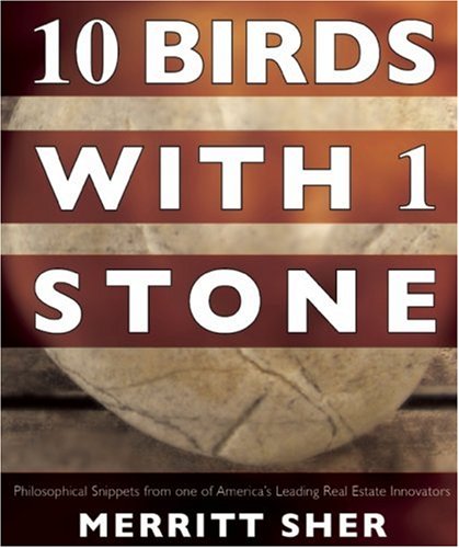Beispielbild fr 10 Birds with 1 Stone: Philosophical Snippets from America's Leading Real Estate Innovator zum Verkauf von SecondSale