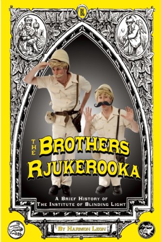 The Brothers Rjukerooka. A Brief History Of The Institute Of Blinding Light