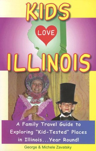 9780977443406: Kids Love Illinois: A Family Travel Guide to Exploring "Kid-Tested" Places in Illinois...Year Round! [Idioma Ingls]