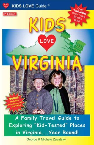 Stock image for Kids Love Virginia: A Family Travel Guide to Exploring "Kid-Tested" Places in Virginia.Year Round! for sale by Wonder Book