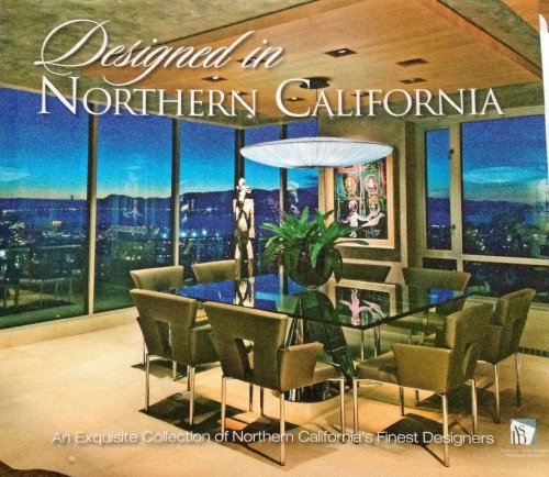 9780977445172: Designed in Northern California: An Exquisite Collection of Northern California's Finest Designers