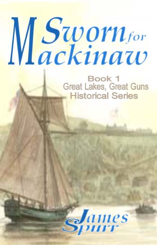 Beispielbild fr Sworn for Mackinaw: Book 1: Great Lakes Great Guns Historical Series zum Verkauf von Bookmans