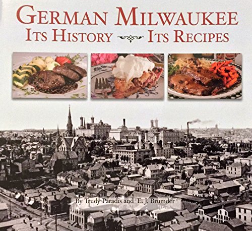 Beispielbild fr German Milwaukee: Its History- Its Recipes zum Verkauf von Goodwill of Colorado