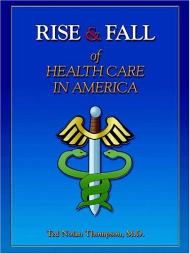 Stock image for Rise & Fall of Healthcare in America for sale by Solomon's Mine Books