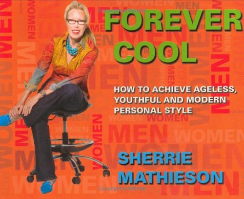 Beispielbild fr Forever Cool : How to Achieve Ageless, Youthful and Modern Personal Style zum Verkauf von Better World Books