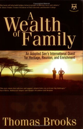 A Wealth of Family: An Adopted Son's International Quest for Heritage, Reunion, and Enrichment (Family Success) (9780977462933) by Brooks, Thomas